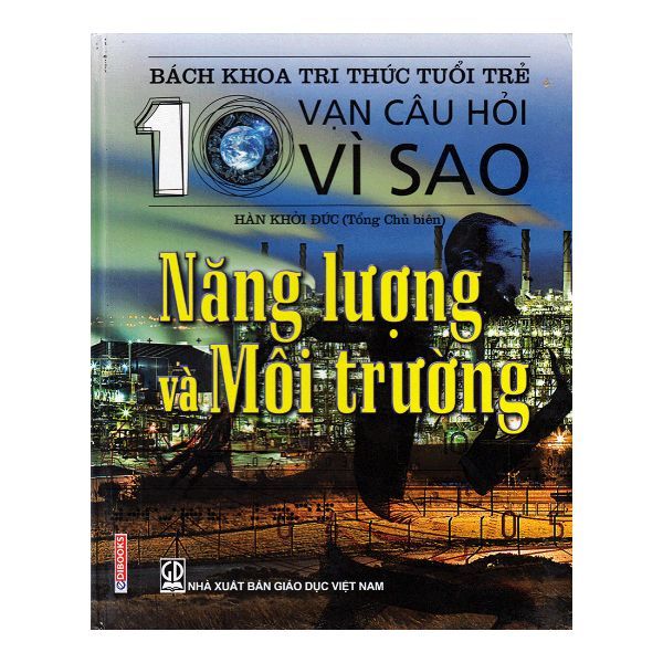 Bách Khoa Tri Thức Tuổi Trẻ - Mười Vạn Câu Hỏi Vì Sao - Năng Lượng Môi Trường