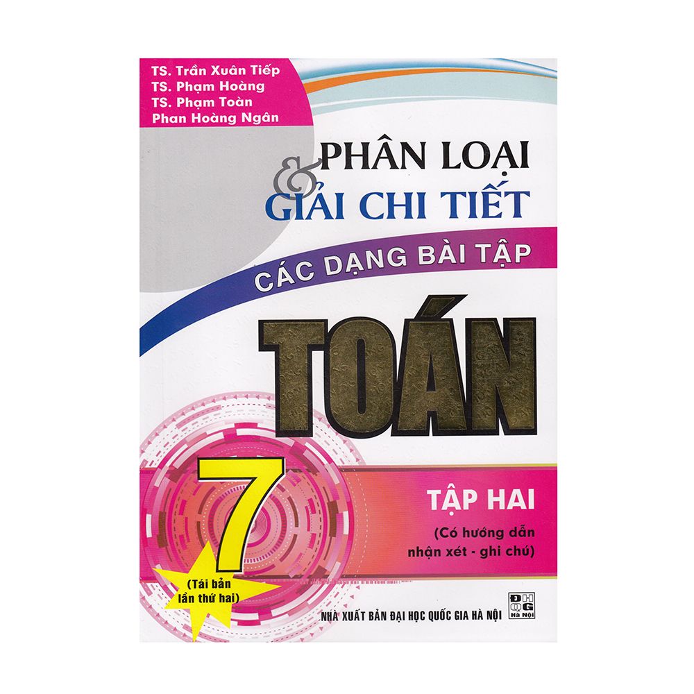 Phân Loại Và Giải Chi Tiết Các Dạng Bài Tập Toán Lớp 7- Tập 2 (Tái Bản 2019)