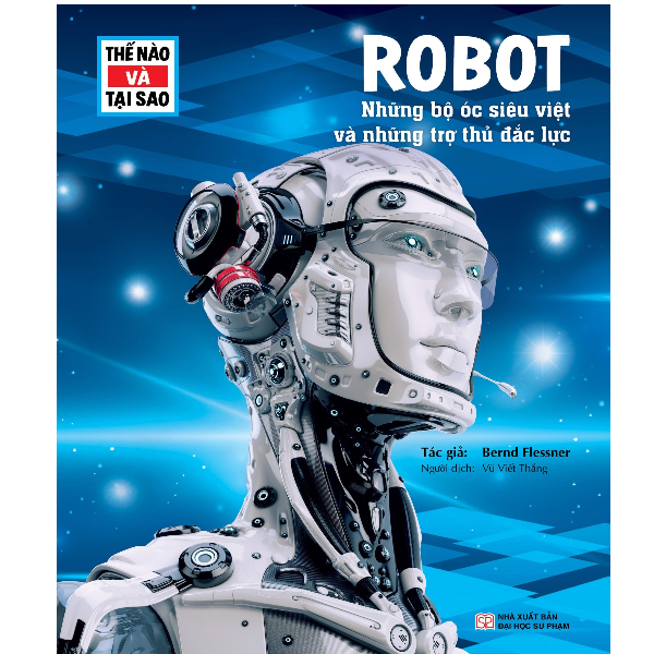 Thế Nào Và Tại Sao - Robot Những Bộ Óc Siêu Việt Và Những Trợ Thủ Đắc Lực
