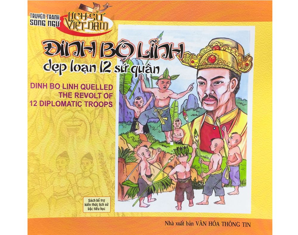 Lịch Sử Việt Nam - Đinh Bộ Lĩnh Dẹp Loạn 12 Sứ Quân ( Truyện Tranh Song Ngữ )