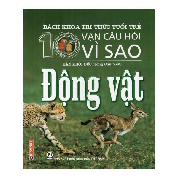 Bách Khoa Tri Thức Tuổi Trẻ - Mười Vạn Câu Hỏi Vì Sao - Động Vật