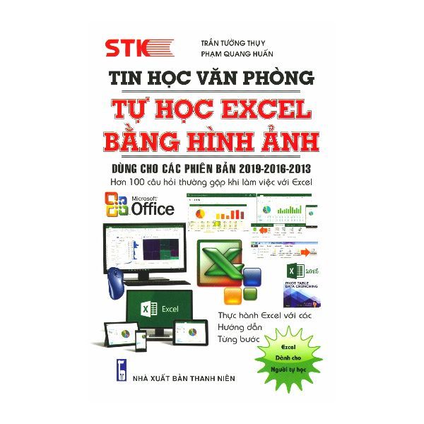 Tin Học Văn Phòng Tự Học Excel Bằng Hình Ảnh (Dùng Cho Các Phiên Bản 2019 - 2016 - 2013)