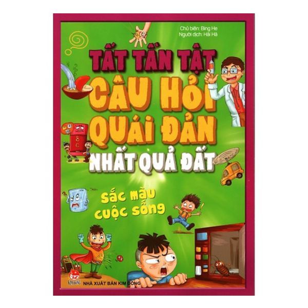 Tất Tần Tật Câu Hỏi Quái Đản Nhất Quả Đất - Sắc Màu Cuộc Sống