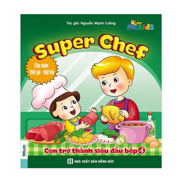 Super Chef - Con Trở Thành Siêu Đầu Bếp - Tập 4 (Các Món Thịt Gà - Thịt Bò)