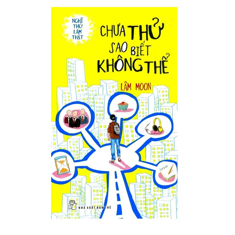 Nghĩ Thử Dám Làm Thật - Chưa Thử Sao Biết Không Thể