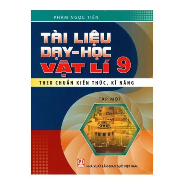 Tài Liệu Dạy-Học Vật Lí - Lớp 9 (Tập 1) (Tái Bản 2019)