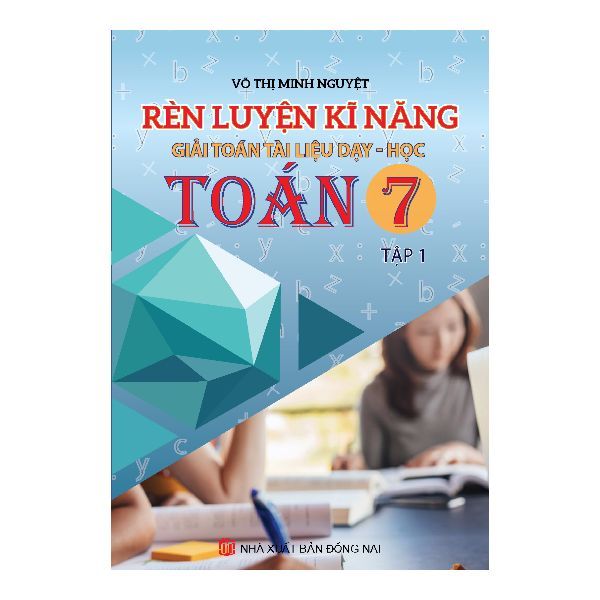 Rèn Luyện Kĩ Năng Giải Toán Tài Liệu Dạy - Học Toán - Lớp 7 (Tập 1)