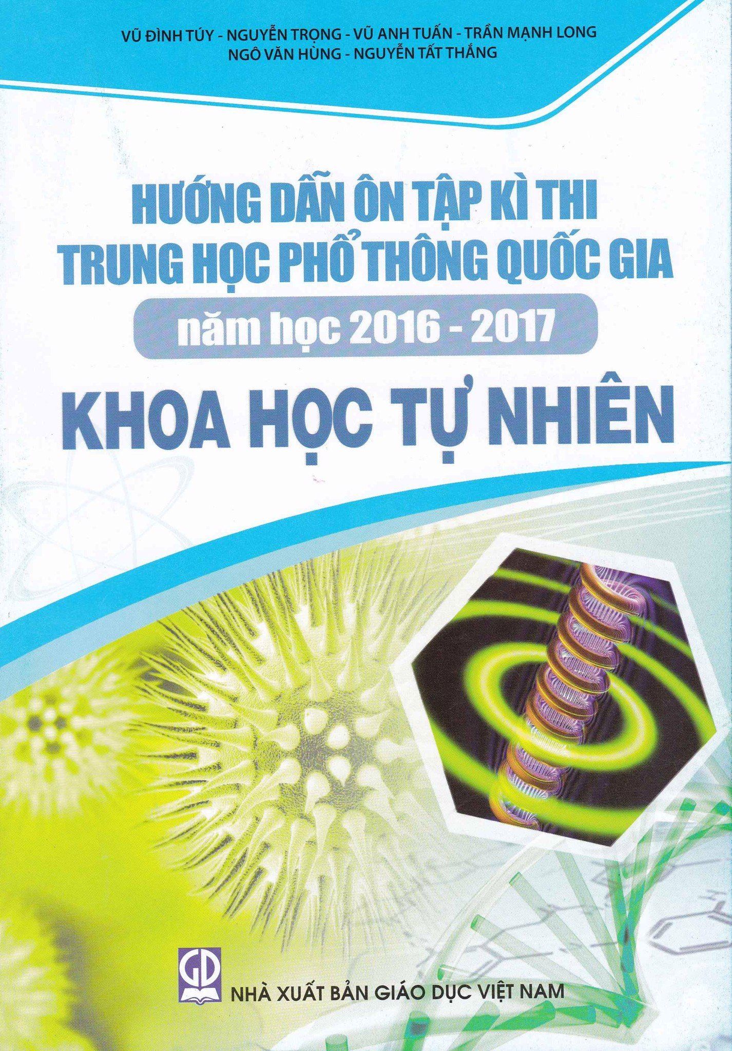 Hướng Dẫn Ôn Tập Kì Thi Trung Học Phổ Thông Quốc Gia Năm 2016 - 2017 Khoa Học Tự Nhiên (Nxb Giáo Dục Việt Nam)