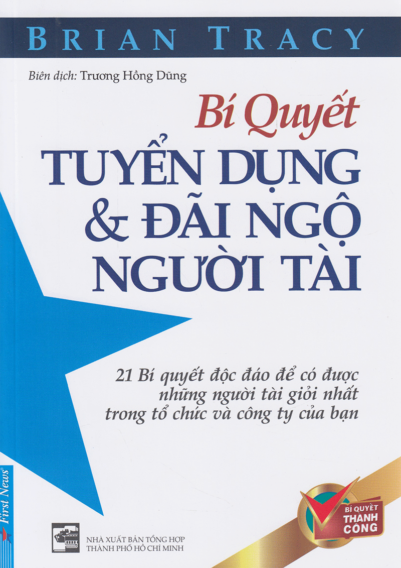 Bí Quyết Tuyển Dụng Và Đãi Ngộ Người Tài