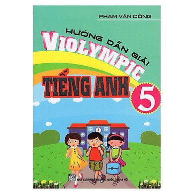 Hướng Dẫn Giải Violympic Tiếng Anh Lớp 5 Tái Bản 2020