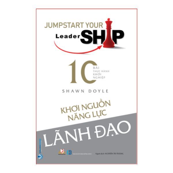 10 Bài Thực Hành Khởi Nghiệp - Khơi Nguồn Năng Lực Lãnh Đạo