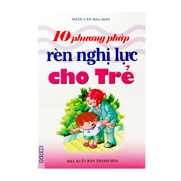 10 Phương Pháp Rèn Nghị Lực Cho Trẻ