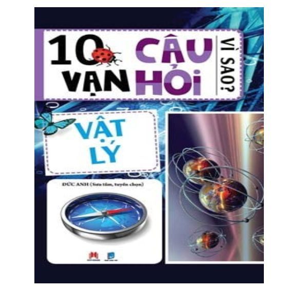 10 Vạn Câu Hỏi Vì Sao - Vật Lý