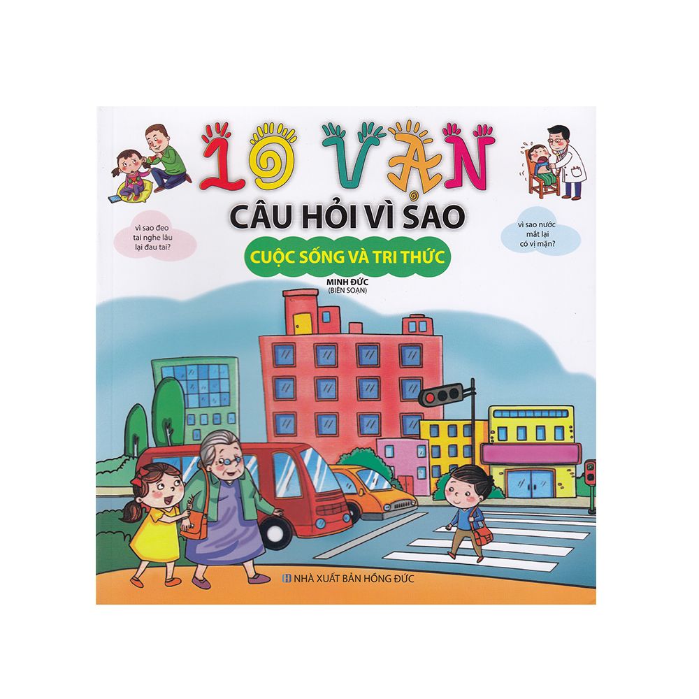 10 Vạn Câu Hỏi Vì Sao - Cuộc Sống Và Tri Thức