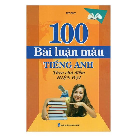  100 Bài Luận Mẫu Tiếng Anh Theo Chủ Điểm Hiện Đại 