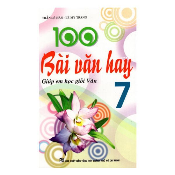 100 Bài Văn Hay - Giúp Em Học Giỏi Văn Lớp 7