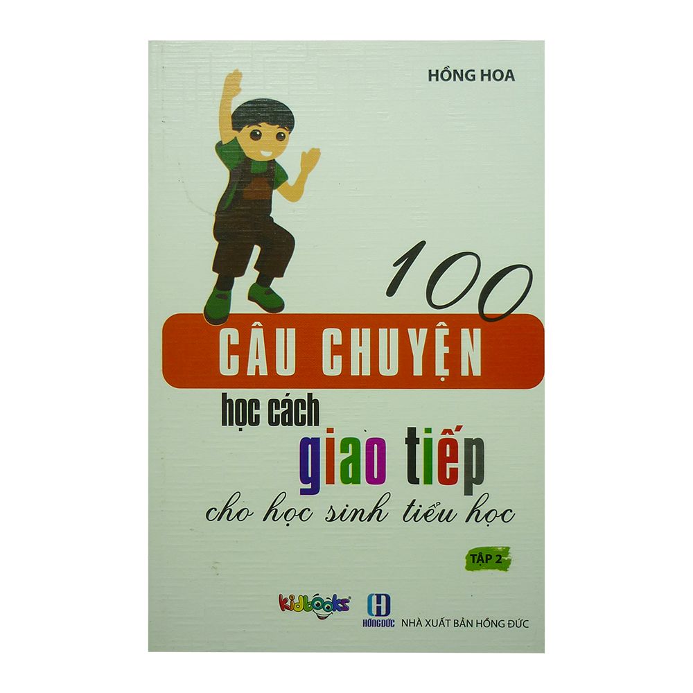  100 Câu Chuyện Học Cách Giao Tiếp Cho Học Sinh Tiểu Học - Tập 2 