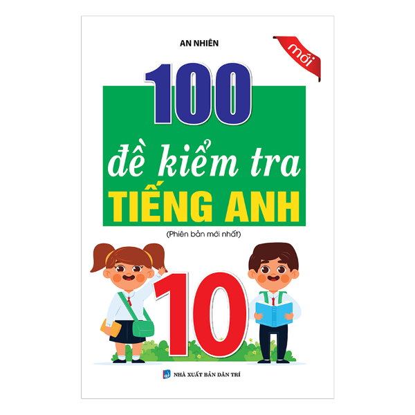  100 Đề Kiểm Tra Tiếng Anh Lớp 10 