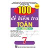 100 Đề Kiểm Tra Toán 7