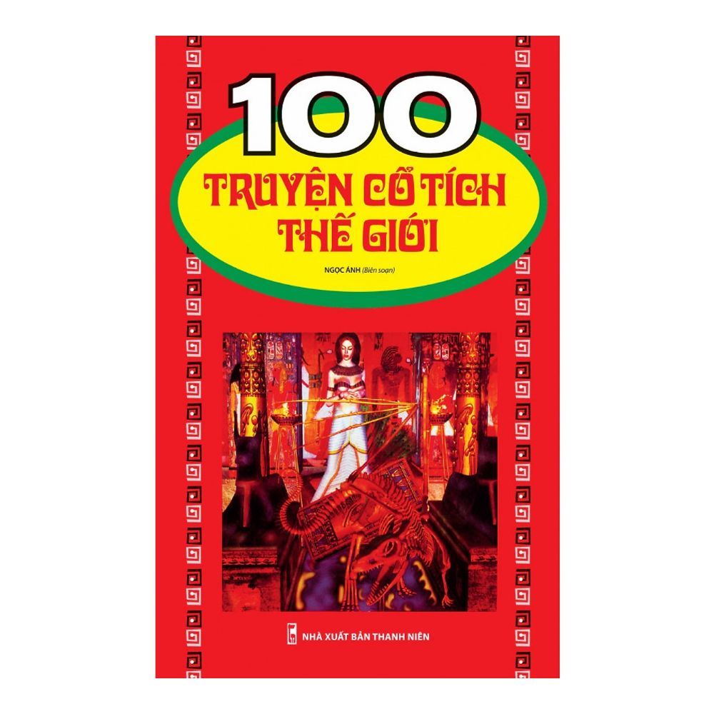 100 Truyện Cổ Tích Thế Giới (Tái Bản 2018)