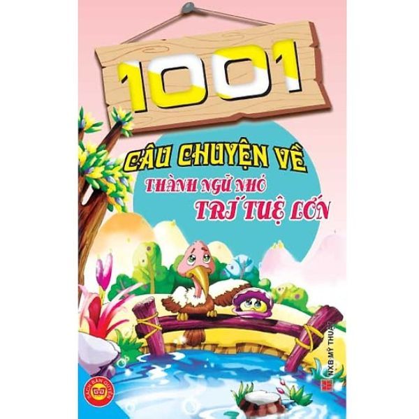 1001 Câu Chuyện Về Thành Ngữ Nhỏ Trí Tuệ Lớn