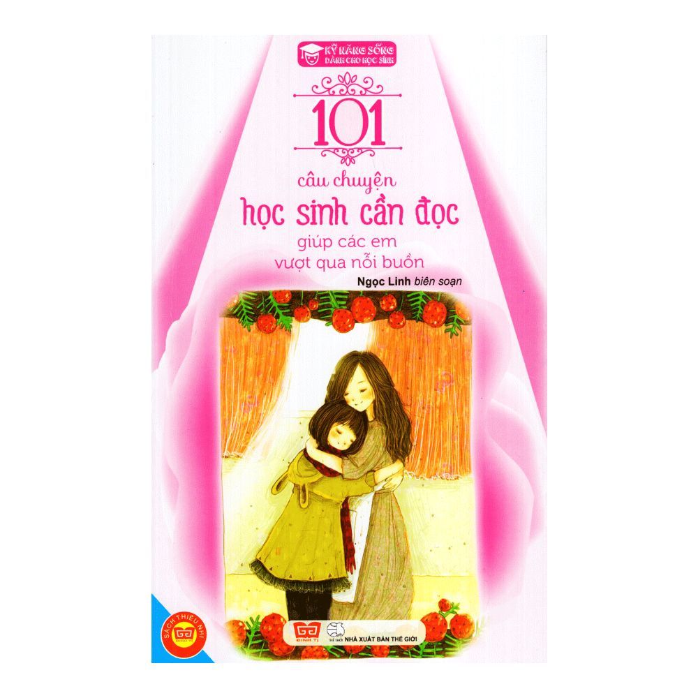 101 Câu Chuyện Học Sinh Cần Đọc Giúp Các Em Vượt Qua Nỗi Buồn