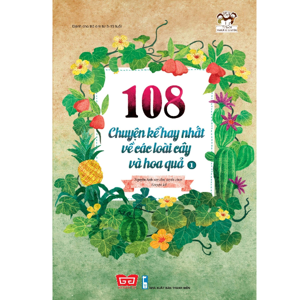 108 Chuyện Kể Hay Nhất Về Các Loài Cây Và Hoa Quả (Tập 1)