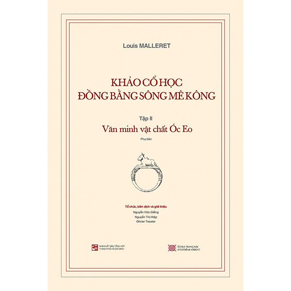 Khảo Cổ Học Đồng Bằng Sông Mê Kông - Tập 2: Văn Minh Vật Chất Óc Eo - Kèm Phụ Bản