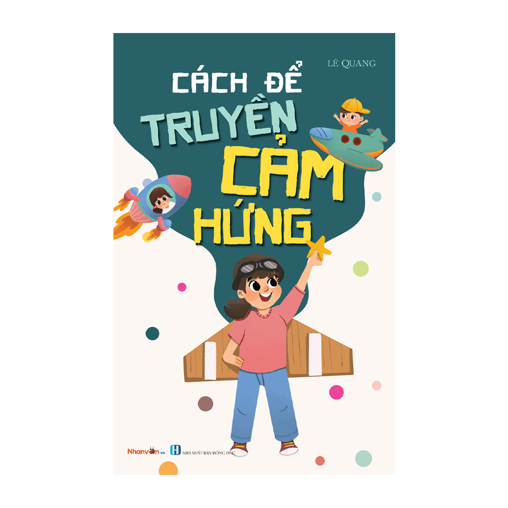 Kỹ Năng Sống - Bộ Sách Cách Để Trở Thành - Cách Để Truyền Cảm Hứng