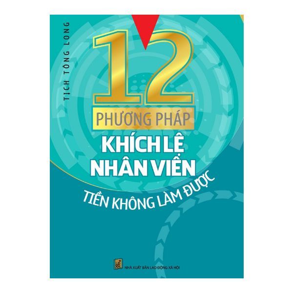  12 Phương Pháp Khích Lệ Nhân Viên Tiền Không Làm Được 