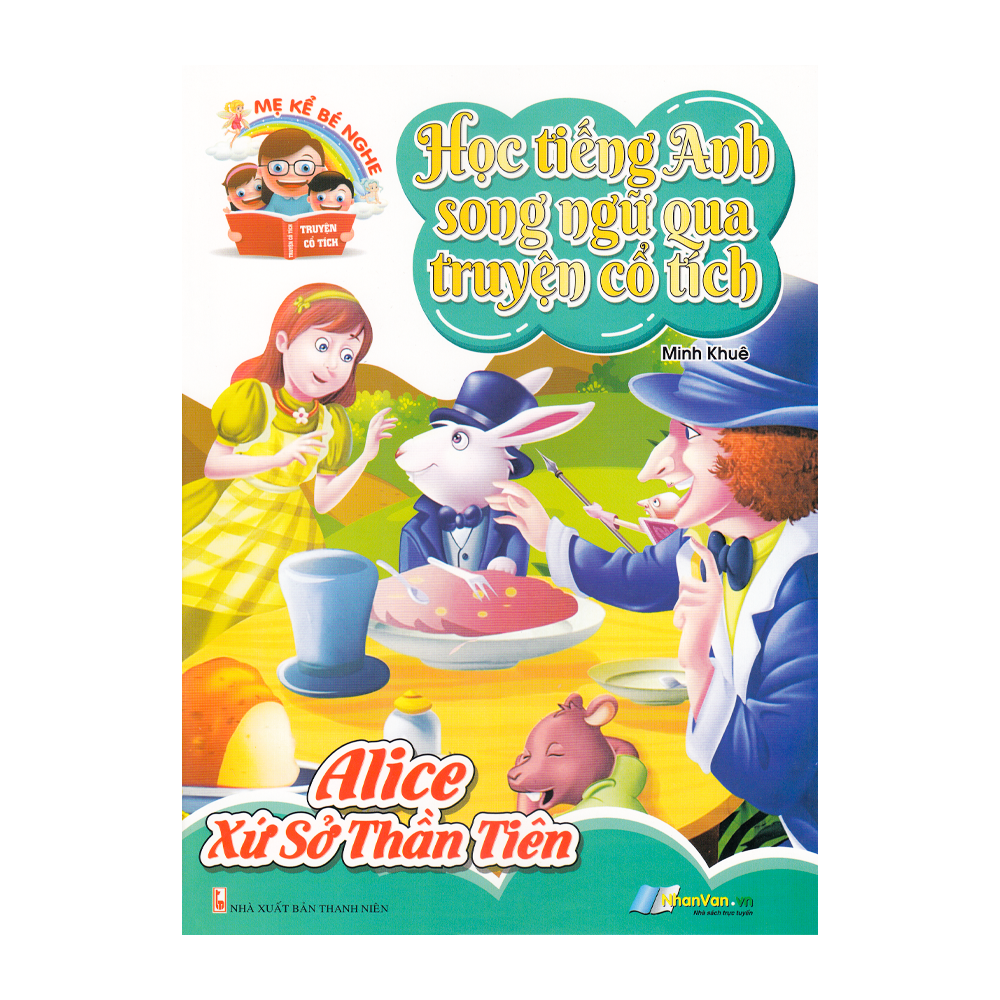 Học Tiếng Anh Song Ngữ Qua Truyện Cổ Tích - Alice Xứ Sở Thần Tiên