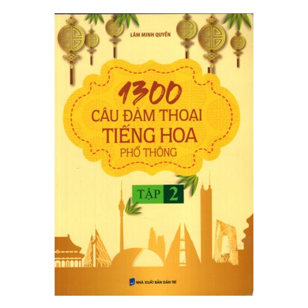  1300 Câu Đàm Thoại Tiếng Hoa Phổ Thông (Tập 2) 