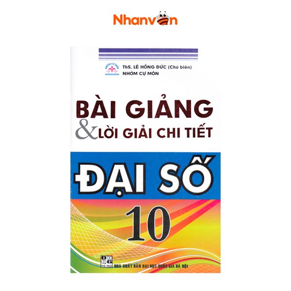 Bài Giảng & Lời Giải Chi Tiết Đại Số - Lớp 10 - Tái Bản 2020
