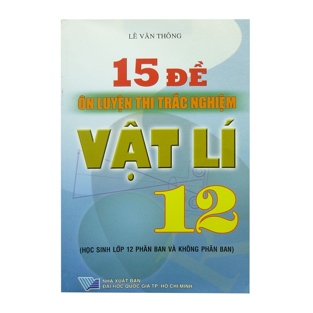 15 Đề Ôn Luyện Thi Trắc Nghiệm Vật Lí 12