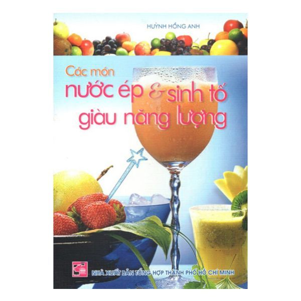 Các Món Nước Ép Và Sinh Tố Giàu Năng Lượng