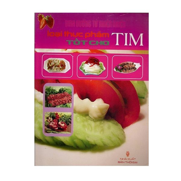Dinh Dưỡng Từ Thiên Nhiên - Loại Thực Phẩm Tốt Cho Tim