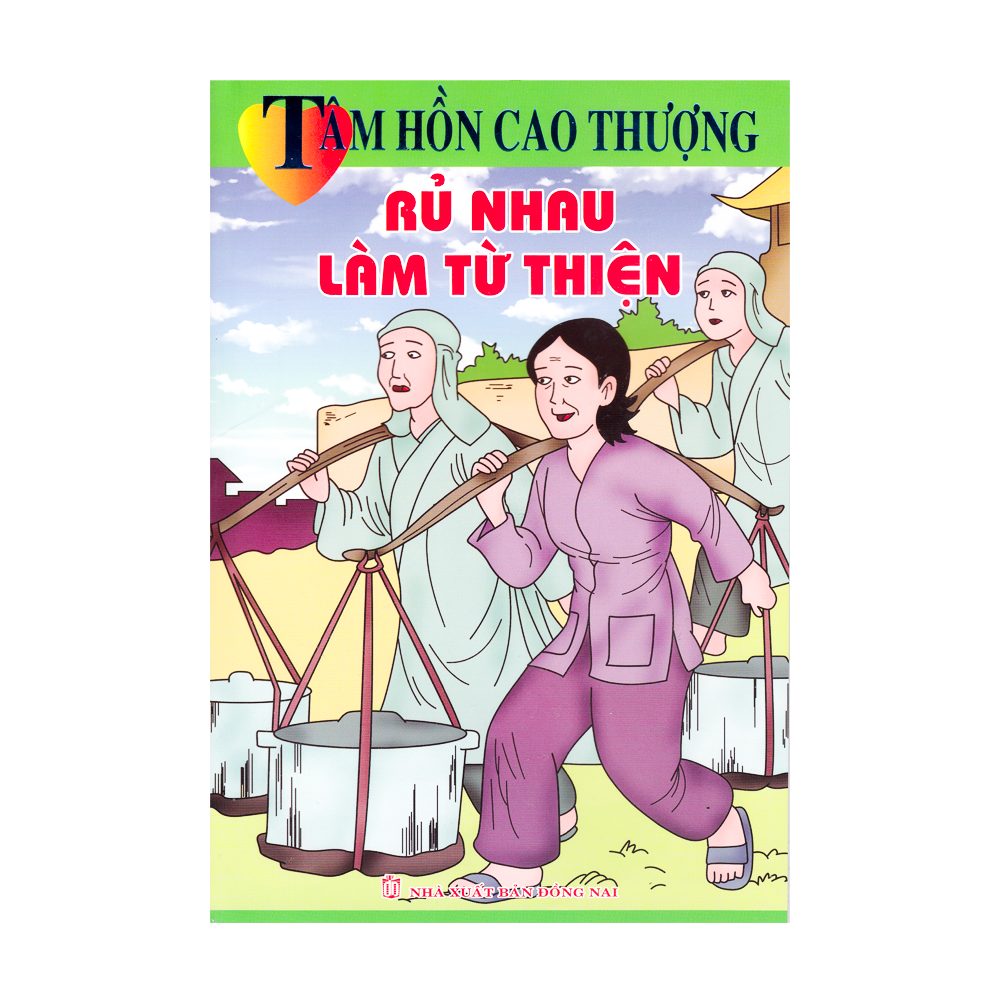 Tâm hồn cao thượng - Rủ nhau làm từ thiện