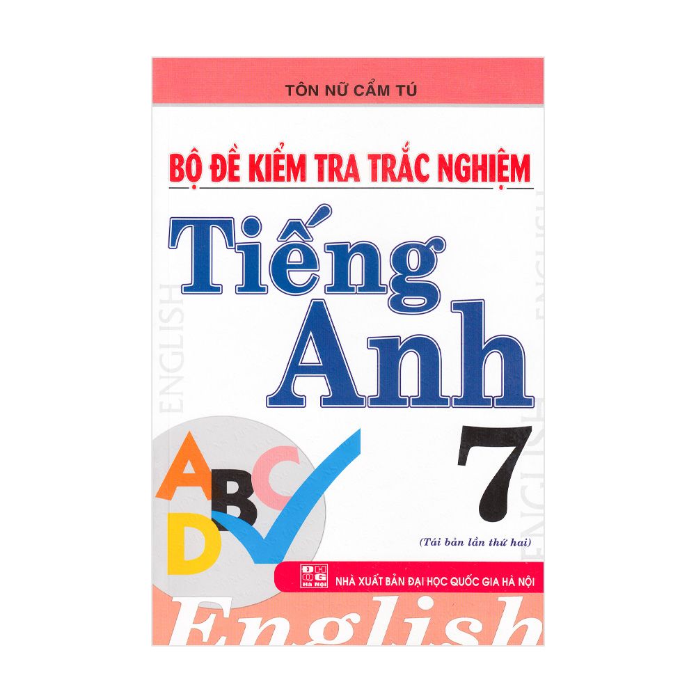 Bộ Đề Kiểm Tra Trắc Nghiệm Tiếng Anh - Lớp 7 - Tái Bản 2020