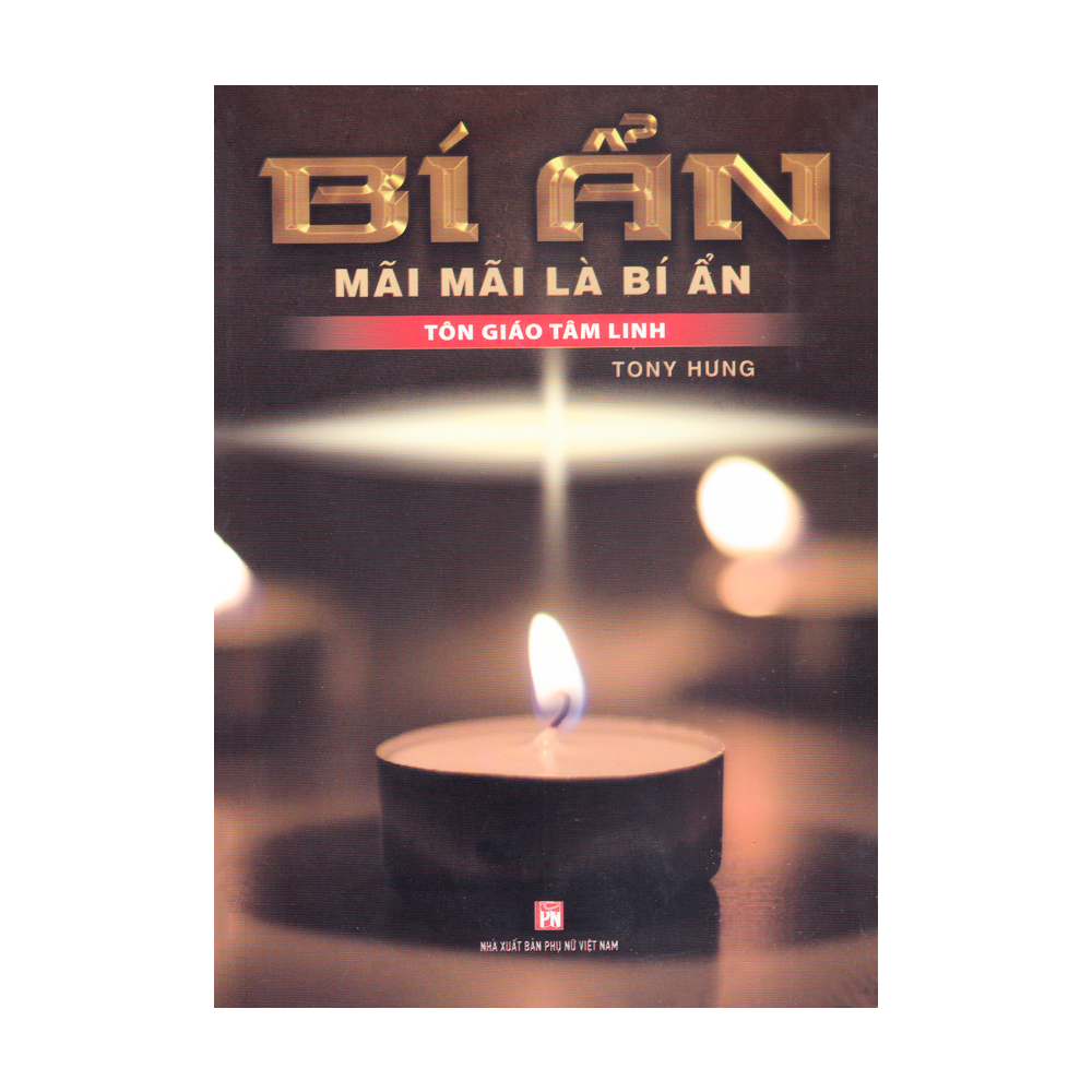Bí Ẩn Mãi Mãi Là Bí Ẩn - Tôn Giáo Tâm Linh