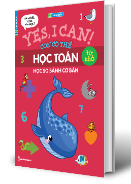Yes, I Can! Con Có Thể Học Toán Từ Nhỏ - Học So Sánh Cơ Bản