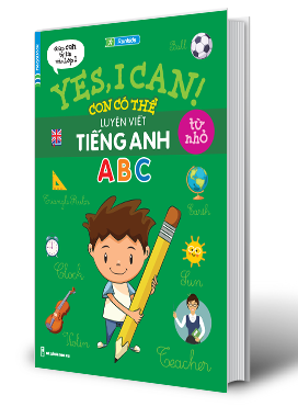 Yes, I Can! Con Có Thể Luyện Viết Tiếng Anh Từ Nhỏ