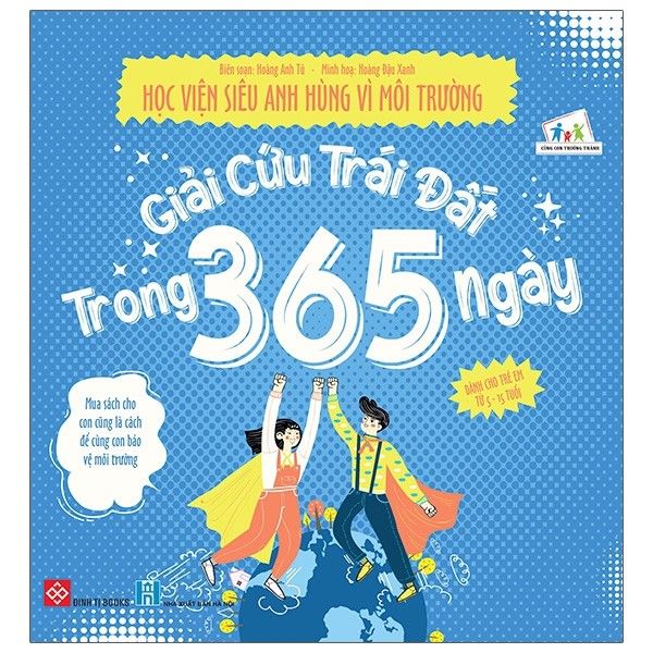 Học Viện Siêu Anh Hùng Vì Môi Trường - Giải Cứu Trái Đất Trong 365 Ngày (Dành Cho Trẻ Em Từ 5-15 Tuổi)