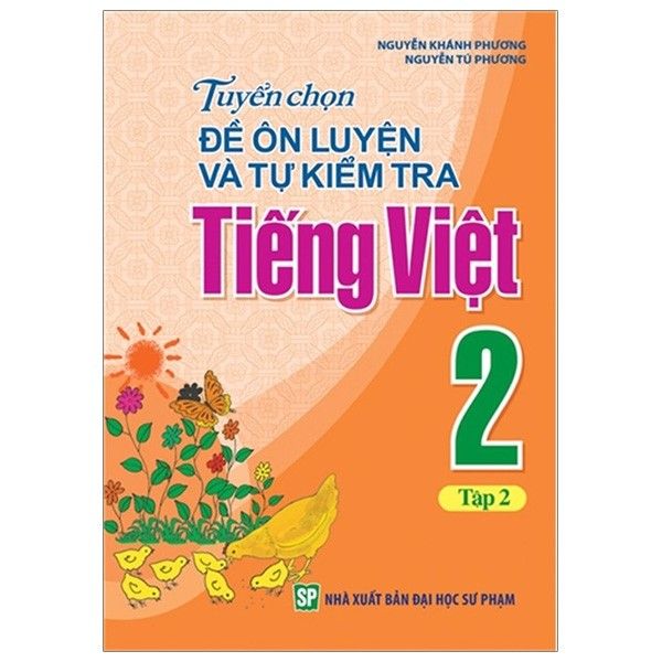 Tuyển Chọn Đề Ôn Luyện Và Tự Kiểm Tra Tiếng Viêt 2 - Tập 2 (Tái Bản 2019)