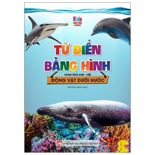 Từ Điển Bằng Hình - Động Vật Dưới Nước (Song Ngữ Anh - Việt) (Tái Bản)