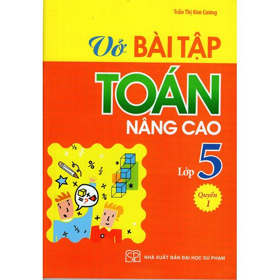 Vở Bài Tập Toán Nâng Cao Lớp 5 - Quyển 1 (Tái Bản 2019)