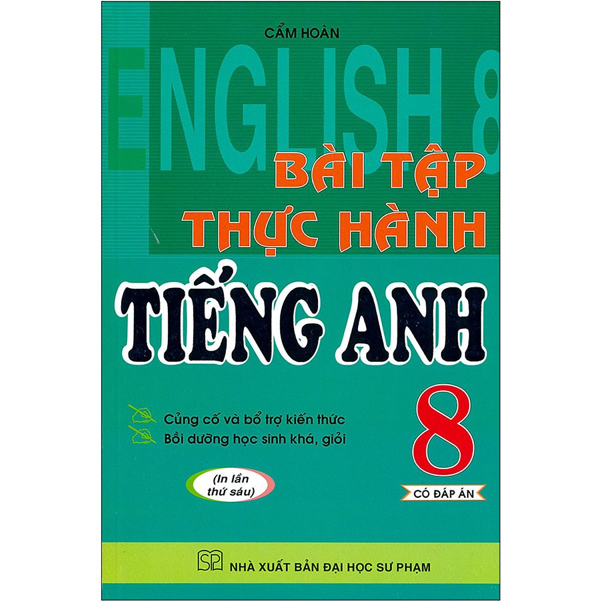 Bài Tập Thực Hành Tiếng Anh Lớp 8 - Có Đáp Án - Tái Bản 2020