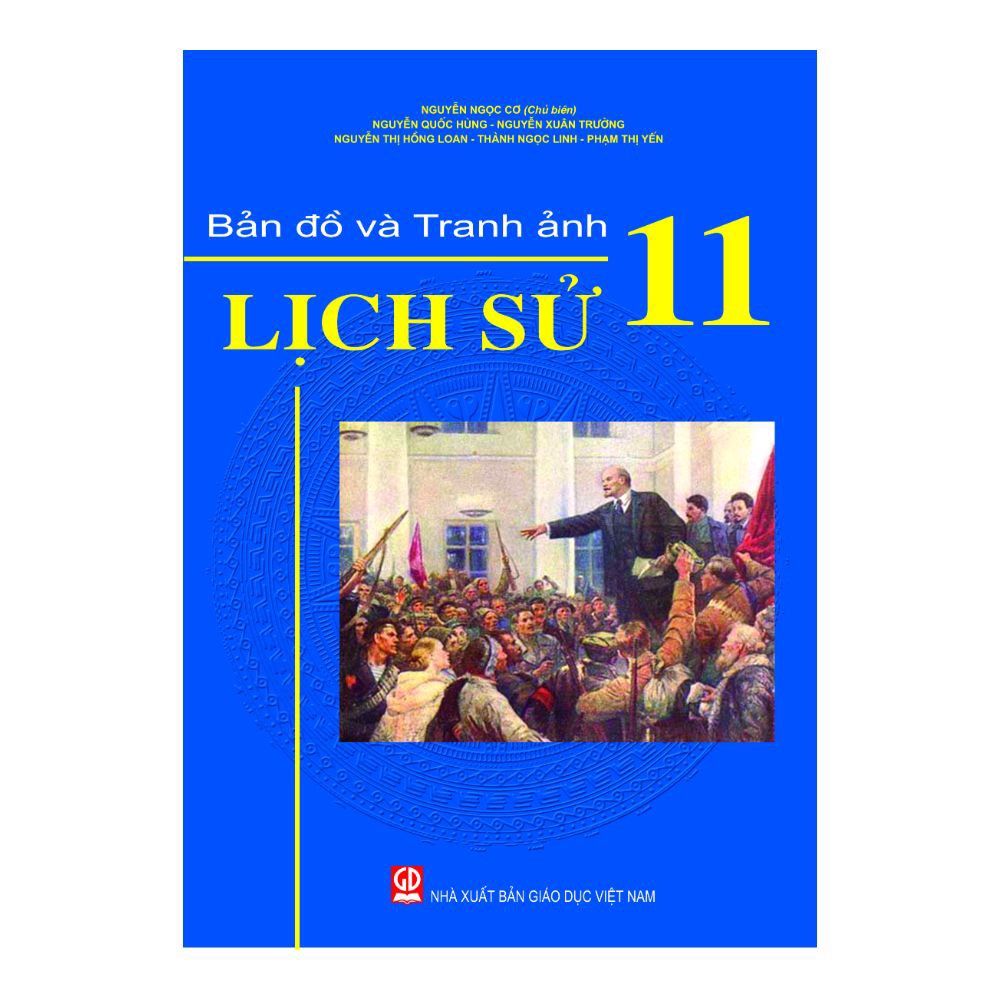 Bản Đồ Và Tranh Ảnh Lịch Sử Lớp 11 (Tái Bản 2020)