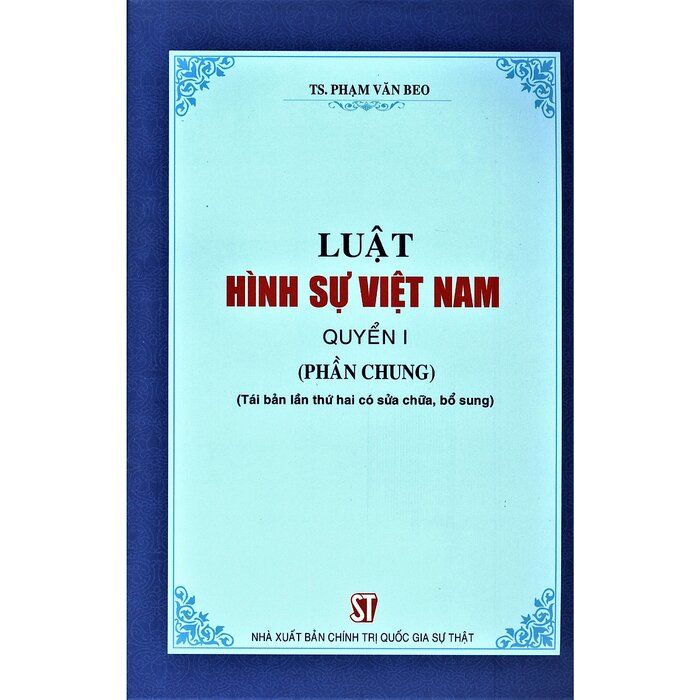 Luật Hình Sự Việt Nam - Quyển 1 (Phần Chung) (Tái Bản Lần Thứ Hai Có Sửa Chữa, Bổ Sung)