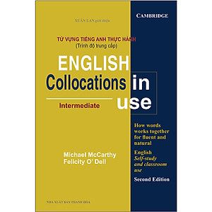 Từ Vựng Tiếng Anh Thực Hành (Trình Độ Trung Cấp) - English Collocation In Use (Intermediate)
