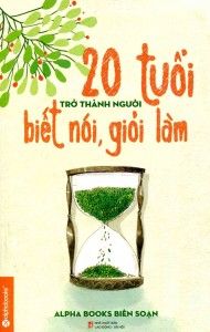 20 Tuổi Trở Thành Người Biết Nói, Giỏi Làm